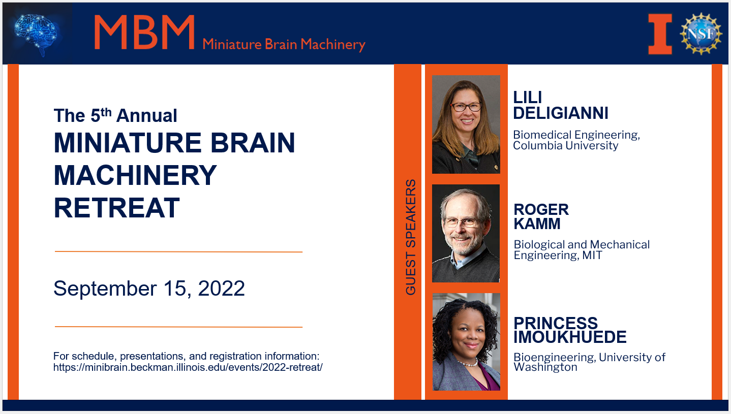 The 5th Annual Miniature Brain Machinery Retreat September 15, 2022. Guest speakers: Lili Deligianni, Biomedical Engineering, Columbia University; Roger Kamm, Biological and Mechanical Engineering, MIT; Princess Imoukhuede, Bioengineering, University of Washington